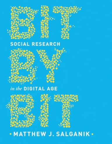 Bit by bit : social research in the digital age; Matthew J. Salganik; 2018
