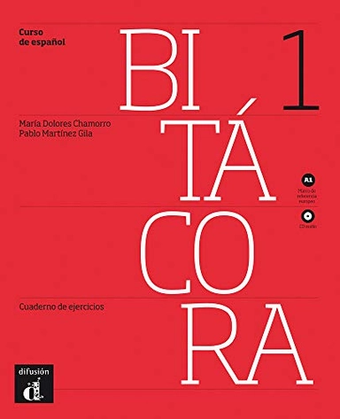 Bitácora 1 - Cuaderno de ejercicios + CD - Nivel A1Bitácora 1, Neus Sans BaulenasBitácora 1: curso de español, María Dolores Chamorro Guerrero; María Dolores Chamorro, Neus Sans Baulenas, Ernesto Martín, Agustín Garmendia, María Dolores Chamorro Guerrero, Pablo Martínez Gila; 2011