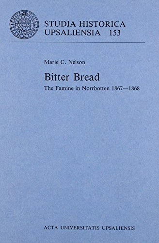 Bitter bread : the famine in Norrbotten 1867-1868; Marie C. Nelson; 1988
