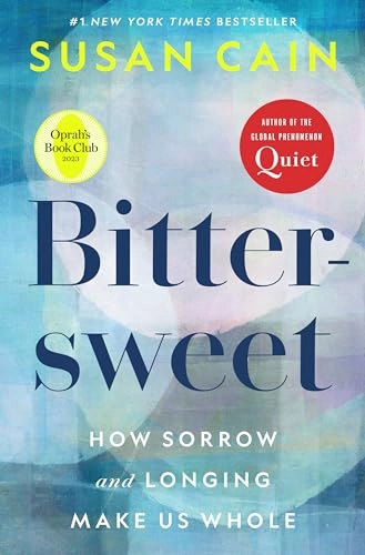 Bittersweet : how sorrow and longing make us whole