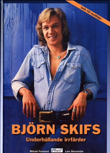 Björn Skifs : underhållande irrfärder; Mikael Forslund, Lars Åkerström; 2007