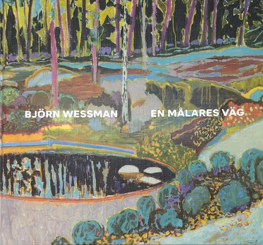 Björn Wessman - En målares väg; Björn Wessman; 2019