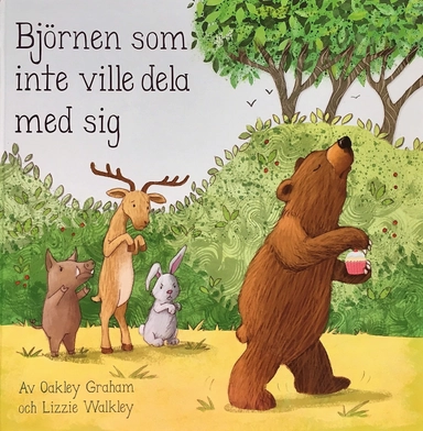 Björnen som inte ville dela med sig; Oakley Graham; 2017