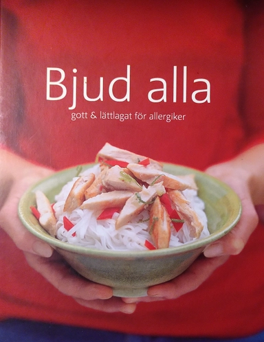 Bjud alla : gott & lättlagat för allergiker; Kent Jardhammar, Marianne Jarl, Astma- och allergiförbundet, Riksförbundet mot astma-allergi
(tidigare namn), Riksförbundet mot astma-allergi; 2006