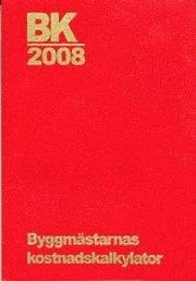 BK 2008. Byggmästarnas kostnadskalkylator; 2008