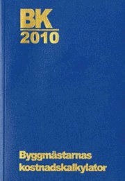 BK 2010. Byggmästarnas kostnadskalkylator; 2010
