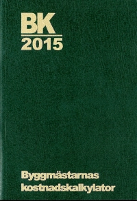 BK 2015. Byggmästarnas kostnadskalkylator; 2015
