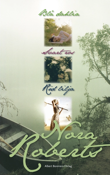 Blå dahlia. Svart ros. Röd lilja; Nora Roberts; 2012