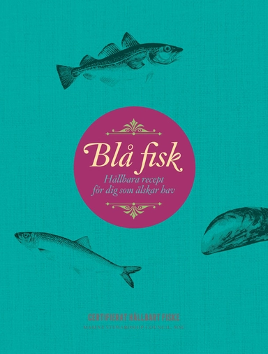 Blå fisk : hållbara recept för dig som älskar hav; MSC; 2014