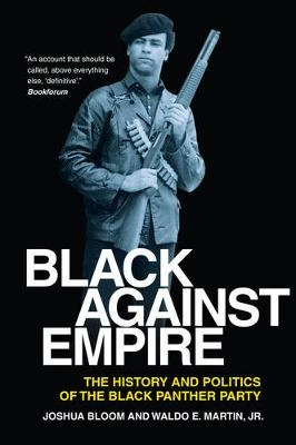 Black against empire : the history and politics of the Black Panther Party; Joshua Bloom; 2013
