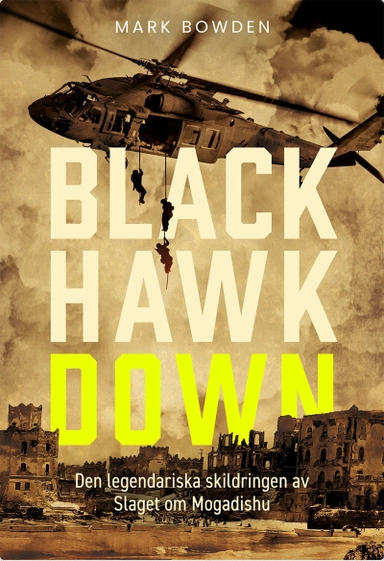 Black Hawk Down : den legendariska skildringen av slaget om Mogadishu; Mark Bowden; 2022