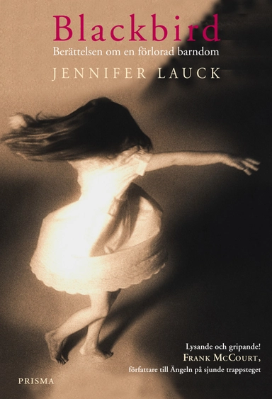 Blackbird : Berättelsen om en förlorad barndom; Jennifer Lauck; 2001