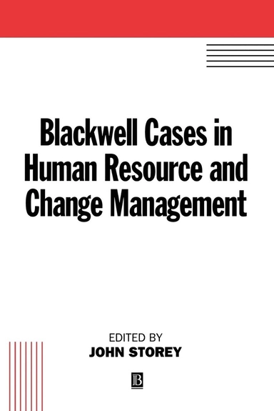 Blackwell cases in human resource and change management; John Storey; 1996