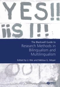 Blackwell Guide to Research Methods in Bilingualism and Multilingualism; Editor:Li Wei, Editor:Melissa Moyer; 2008