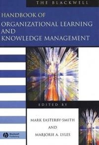 Blackwell handbook of organizational learning and knowledge management