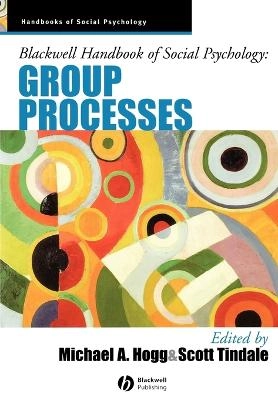 Blackwell handbook of social psychology - group processes
