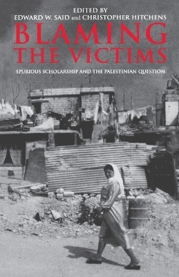 Blaming the victims : spurious scholarship and the Palestinian question