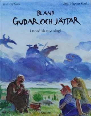 Bland gudar och jättar i nordisk mytologi; Ulf Sindt; 1996