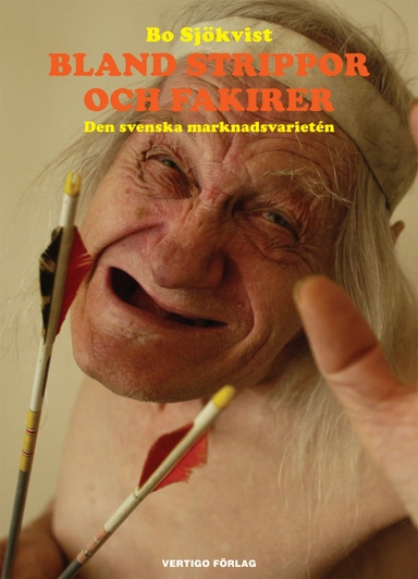 Bland strippor och fakirer : den svenska marknadsvarietén; Bo Sjökvist; 2006