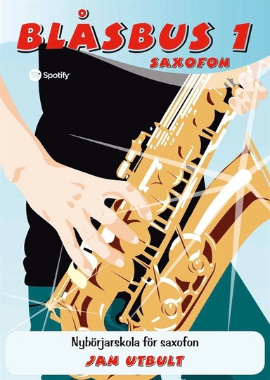 Blåsbus 1 saxofon : nybörjarskola för saxofon; Jan Utbult; 2013