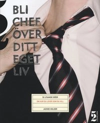 Bli chef över ditt eget liv : 52 lysande idéer om hur du lever som du vill; Jackee Holder; 2009