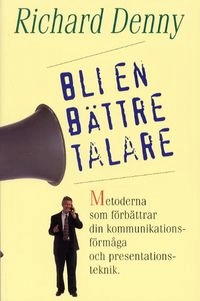 Bli en bättre talare; Richard Denny; 2000