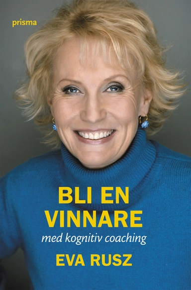 Bli en vinnare med kognitiv coaching; Eva Rusz; 2007