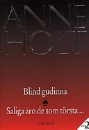 Blind gudinna ; Saliga äro de som törsta; Anne Holt; 1997