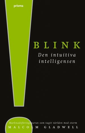 Blink : den intuitiva intelligensen; Malcolm Gladwell; 2006