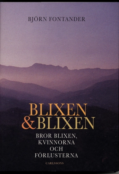 Blixen & Blixen : Bror Blixen, kvinnorna och förlusterna; Björn Fontander; 2004