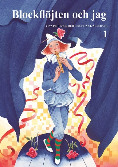 Blockflöjten och jag 1; Ylva Pehrsson, Birgitta Stjärneback; 2018