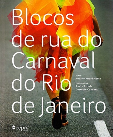 Blocos de rua do carnaval do Rio de Janeiro, Volym 1Blocos de rua do carnaval do Rio de Janeiro, Aydano André Motta; Aydano André Motta