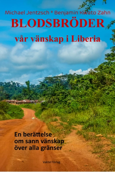Blodsbröder : vår vänskap i Liberia - en berättelse om sann vänskap över alla gränser; Michael Jentzsch, Benjamin Kwato Zahn; 2020
