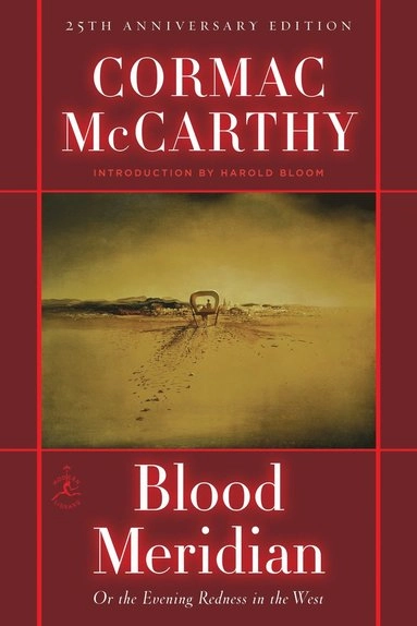 Blood meridian, or, The evening redness in the West; Cormac McCarthy; 2001