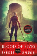 Blood of elves : a novel of the witcher; Andrzej Sapkowski; 2017