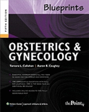 Blueprints Obstetrics and Gynecology; Tamara L Callahan, Aaron B Caughey; 2008