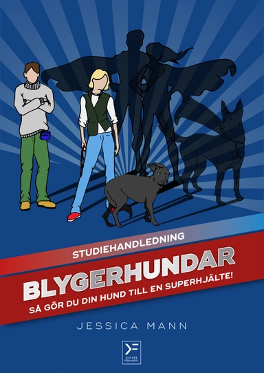 Blygerhundar : så gör du din hund till en superhjälte - studiehandledning; Jessica Mann; 2019