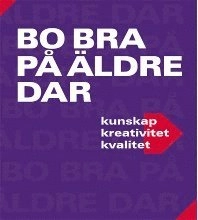 Bo bra på äldre dar : [kunskap, kreativitet, kvalitet]