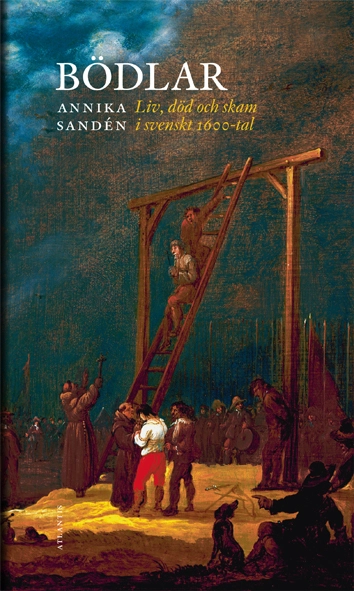 Bödlar :  liv, död och skam i svenskt 1600-tal