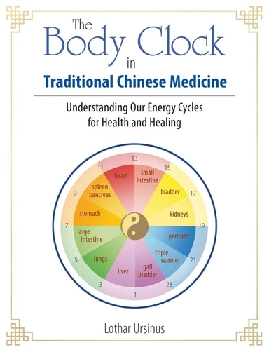 Body Clock In Traditional Chinese Medicine; Lothar Ursinus; 2020