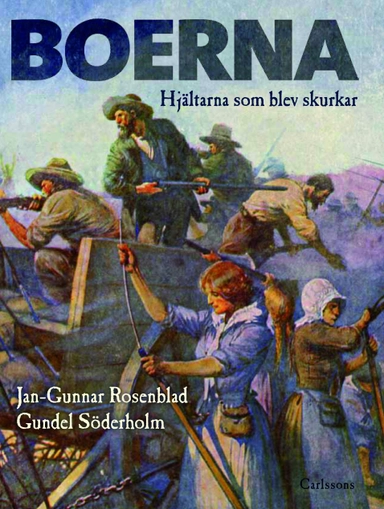 Boerna : hjältarna som blev skurkar; Jan-Gunnar Rosenblad, Gundel Söderholm; 2013