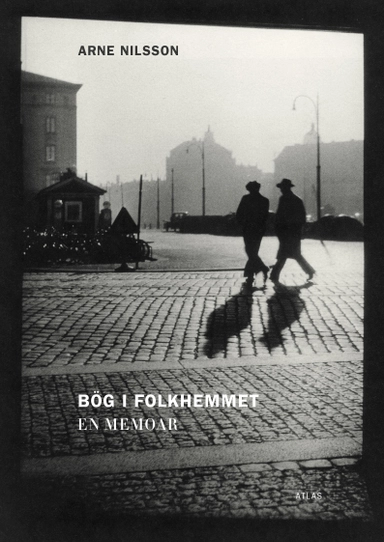 Bög i folkhemmet : en memoar; Arne Nilsson; 2016