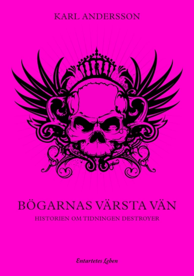 Bögarnas värsta vän : historien om tidningen Destroyer