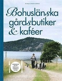 Bohuslänska gårdsbutiker & kaféer; Ann-Kristin Lindh, Ann-Charlotte Fägerlind; 2013