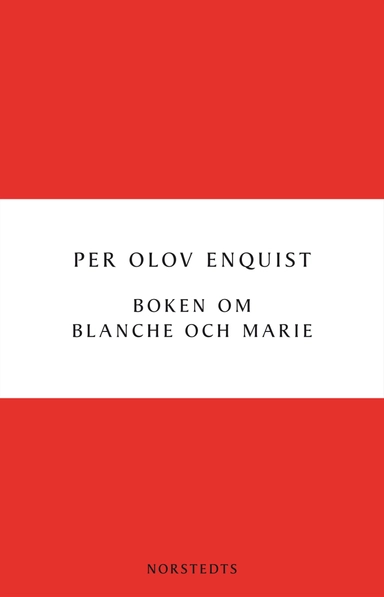 Boken om Blanche och Marie; Per Olov Enquist; 2012