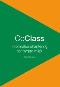Boken om CoClass : informationshantering för byggd miljö; Klas Eckerberg; 2019
