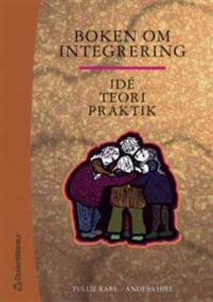 Boken om integrering : Idé, teori, praktik