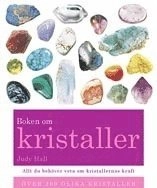 Boken om kristaller : din kompletta guide till kristaller; Judy Hall; 2011