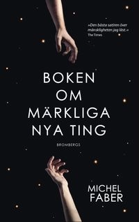 Boken om märkliga nya ting; Michel Faber; 2015