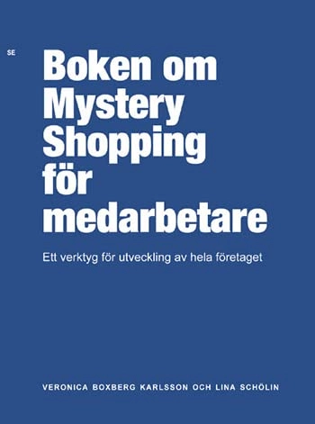 Boken om Mystery Shopping för medarbetare; Lina Thomasdotter Schölin, Veronica Boxberg Karlsson; 2015
